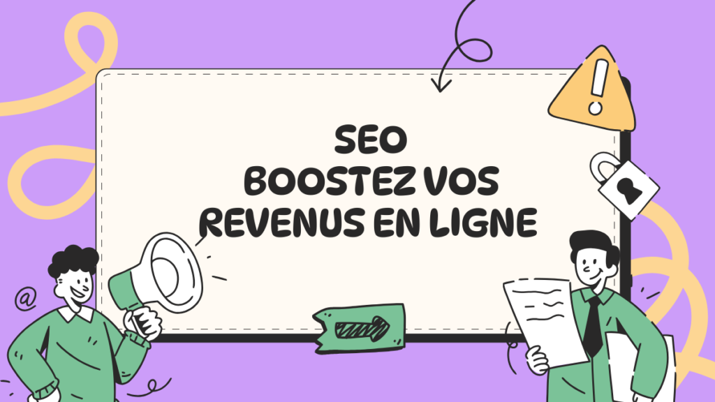 SEO, Boostez vos revenus en ligne